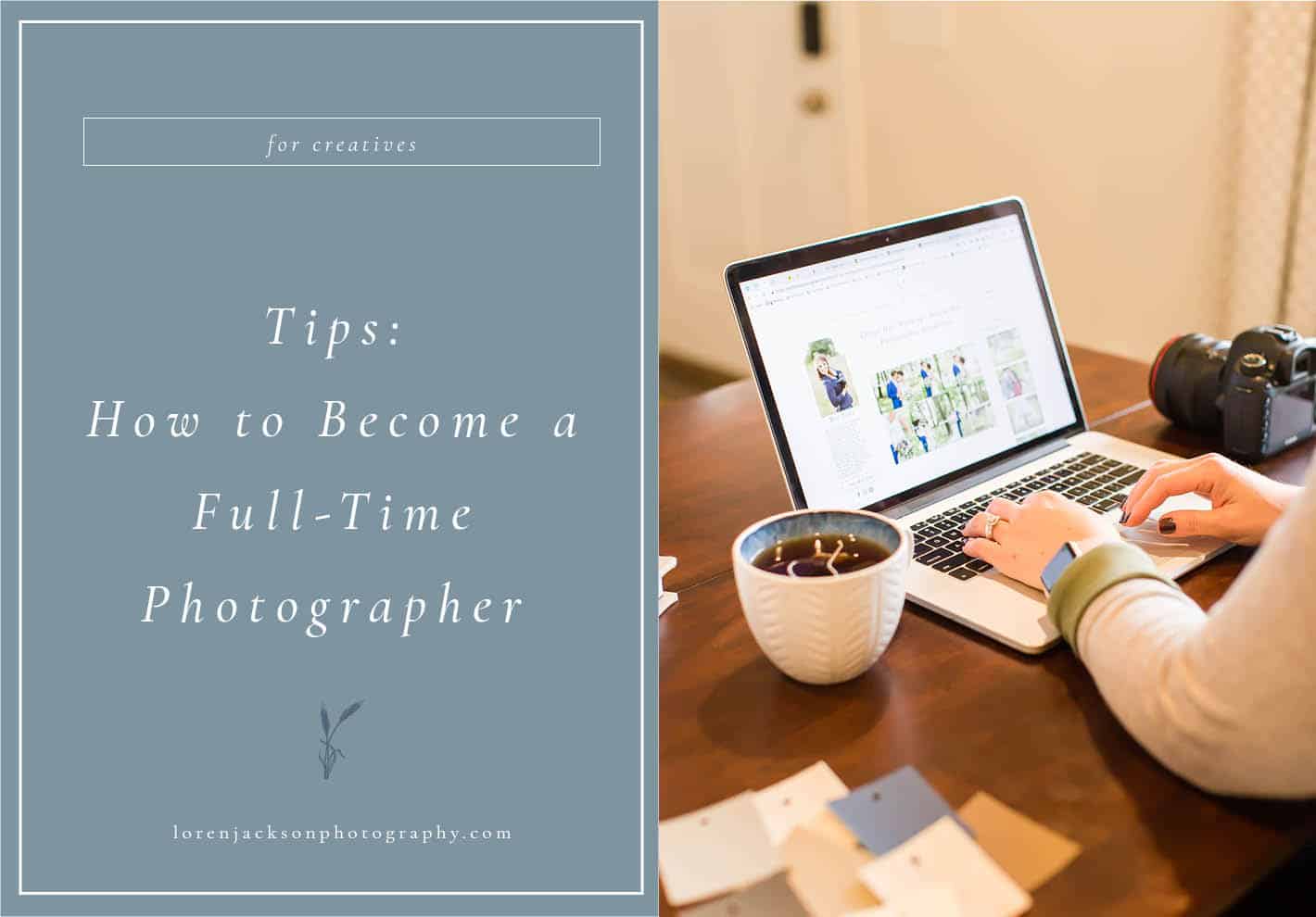 tips for photographers wanting to go full time in their business